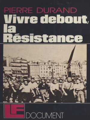 cover image of Vivre debout, la Résistance